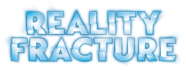 Reality Fracture